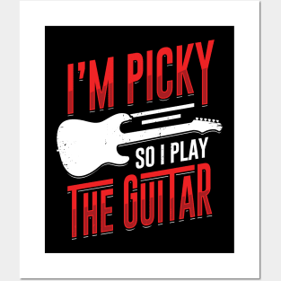 I'm Picky So I Play The Guitar Guitarist Gift Posters and Art